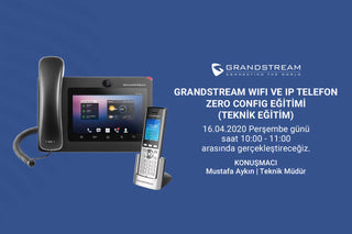 Webinar – Grandstream WiFi ve IP Telefon Zero Config Eğitimi (Teknik Eğitim)