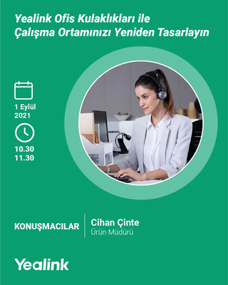 Webinar: Yealink Ofis Kulaklıkları ile Çalışma Ortamınızı Yeniden Tasarlayın