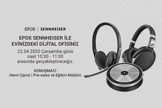 Webinar – EPOS Sennheıser ile Evinizdeki Dijital Ofisiniz