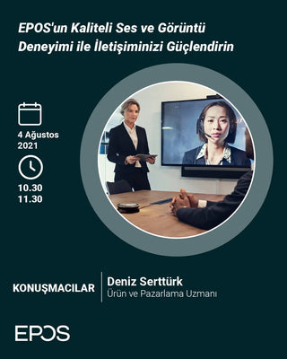 Webinar: EPOS’un Kaliteli Ses ve Görüntü Deneyimi ile İletişiminizi Güçlendirin