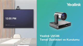 Webinar: Yealink UVC86’nın Temel Özelliklerinden ve Kurulumu